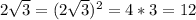 2 \sqrt{3}=(2 \sqrt{3})^2=4*3=12