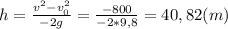 h=\frac{v^2-v_0^2}{-2g}=\frac{-800}{-2*9,8}=40,82(m)