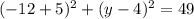 (-12+5)^2+(y-4)^2=49