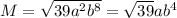 M = \sqrt{39a^{2} b^{8}} = \sqrt{39} ab^{4}