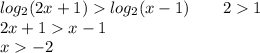 log_2(2x+1)log_2(x-1)\ \ \ \ \ \ 21\\2x+1x-1\\x-2