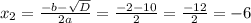 x_{2}= \frac{-b- \sqrt{D} }{2a}= \frac{-2-10}{2}= \frac{-12}{2}=-6