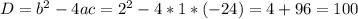 D=b^2-4ac=2^2-4*1*(-24)=4+96=100