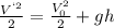 \frac{ V^{`2} }{2} = \frac{V_{0}^{2} }{2} + gh