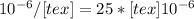 10^{-6}/[tex] =25*[tex] 10^{-6}