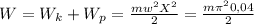 W= W_{k}+ W_{p}= \frac{m w^{2} X^{2} }{2} = \frac{m \pi ^{2}0,04 }{2}