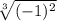 \sqrt[3]{(-1)^2}