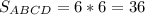 S _{ABCD} = 6*6 = 36