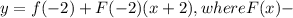 y=f(-2)+F(-2)(x+2), where F(x)-
