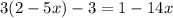 3(2-5x)-3=1-14x