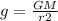 g= \frac{GM}{r2}