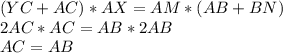 (YC+AC)*AX=AM*(AB+BN)\\2AC*AC=AB*2AB\\AC=AB