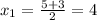 x_1= \frac{5+3}{2}=4