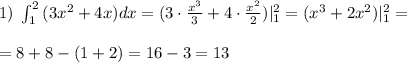 1)\; \int _1^2\, (3x^2+4x)dx=(3\cdot \frac{x^3}{3}+4\cdot \frac{x^2}{2})|_1^2=(x^3+2x^2)|_1^2=\\\\=8+8-(1+2)=16-3=13