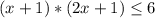 (x+1)*(2x+1) \leq 6