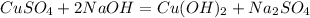 CuSO_{4}+2NaOH=Cu(OH)_{2}+Na_{2}SO_{4}