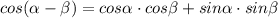 cos( \alpha - \beta )=cos \alpha&#10; \cdot cos \beta +sin \alpha \cdot sin \beta