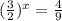 (\frac{3}{2}) ^{x}=\frac{4}{9}