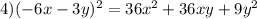 4)(-6x-3y)^2=36x^2+36xy+9y^2