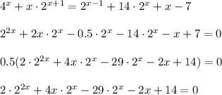 4^x+x\cdot 2^{x+1}=2^{x-1}+14\cdot 2^x+x-7\\ \\ 2^{2x}+2x\cdot 2^x-0.5\cdot 2^x-14\cdot 2^x-x+7=0\\\\ 0.5(2\cdot 2^{2x}+4x\cdot2^x-29\cdot 2^x-2x+14)=0\\ \\ 2\cdot 2^{2x}+4x\cdot 2^x-29\cdot 2^x-2x+14=0