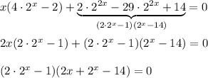 x(4\cdot2^x-2)+\underbrace{2\cdot 2^{2x}-29\cdot 2^{2x}+14}_{(2\cdot 2^x-1)(2^x-14)}=0\\ \\ 2x(2\cdot 2^x-1)+(2\cdot 2^x-1)(2^x-14)=0\\ \\ (2\cdot 2^x-1)(2x+2^x-14)=0