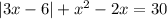 |3x-6|+x^2-2x=30