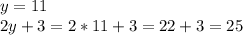 y=11\\&#10;2y+3=2*11+3=22+3=25