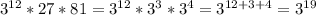 3^{12}*27*81=3^{12}*3^3*3^4=3^{12+3+4}=3^{19}