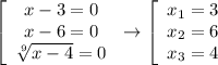 \left[\begin{array}{ccc}x-3=0\\x-6=0\\ \sqrt[9]{x-4}=0 \end{array}\right\to \left[\begin{array}{ccc}x_1=3\\x_2=6 \\ x_3=4\end{array}\right