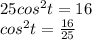 25cos^2t = 16 \\ cos^2t = \frac{16}{25}