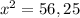 x^2=56,25