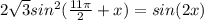 2\sqrt{3}sin^2(\frac{11\pi}{2}+x)=sin(2x)