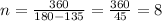 n = \frac{360}{180-135} = \frac{360}{45}=8