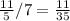 \frac{11}{5} / 7= \frac{11}{35}