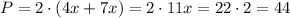 P=2\cdot(4x+7x)=2\cdot11x=22\cdot2=44