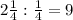 2 \frac{1}{4} : \frac{1}{4} =9