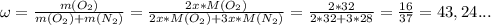 \omega = \frac{m(O_2)}{m(O_2)+m(N_2)} = \frac{2x * M(O_2)}{2x* M(O_2)+ 3x*M(N_2)} = &#10; \frac{2*32}{2*32+3*28} = \frac{16}{37} = 43,24...