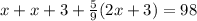 x+x+3+\frac{5}{9}(2x+3) =98
