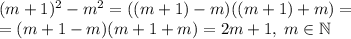 (m+1)^2-m^2=((m+1)-m)((m+1)+m)=\\=(m+1-m)(m+1+m)=2m+1,\;m\in\mathbb{N}