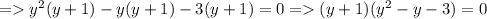 = y^{2}(y+1)-y(y+1) -3(y+1)=0 = (y+1)(y^{2}-y-3)=0