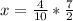 x= \frac{4}{10} * \frac{7}{2}