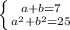 \left \{ {{a+b=7} \atop {a^2+b^2=25}} \right.