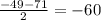 \frac{-49-71}{2} =-60