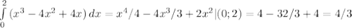 \int\limits^2_0 {(x^3-4x^2+4x)} \, dx =x^4/4-4x^3/3+2x^2|(0;2)=4-32/3+4=4/3