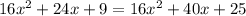 16 x^{2} +24x+9=16x^2+40x+25