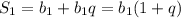 S_{1} = b_{1} + b_{1}q= b_{1} (1+q)