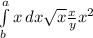 \int\limits^a_b {x} \, dx \sqrt{x} \frac{x}{y} x^{2}