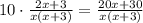 10\cdot\frac{2x+3}{x(x+3)}=\frac{20x+30}{x(x+3)}