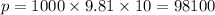 p=1000 \times 9.81 \times 10=98100