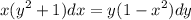 \displaystyle x(y^2+1)dx=y(1-x^2)dy